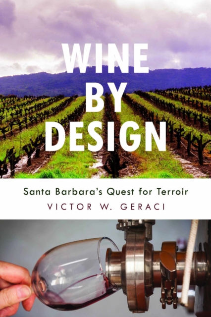 Wine By Design : Santa Barbara's Quest for Terroir, Paperback / softback Book