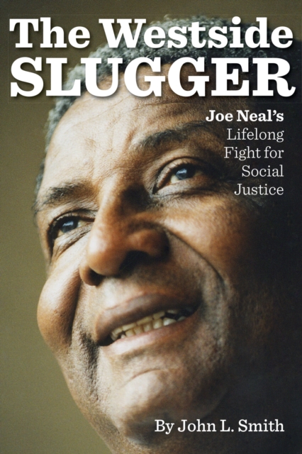 The Westside Slugger : Joe Neal's Lifelong Fight for Social Justice, Paperback / softback Book
