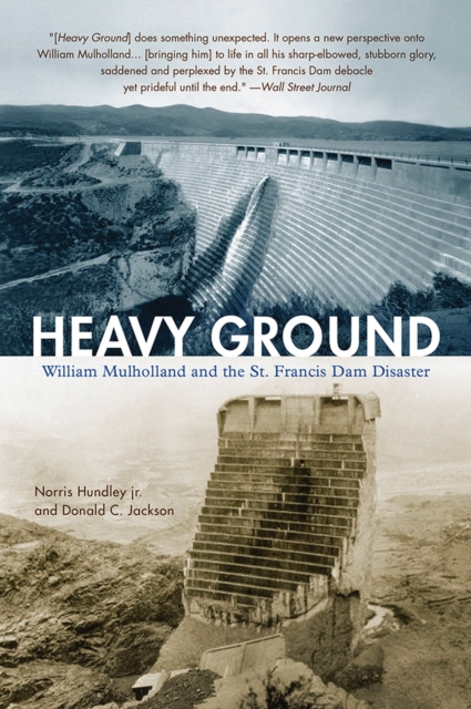 Heavy Ground : William Mulholland and the St. Francis Dam Disaster, Paperback / softback Book