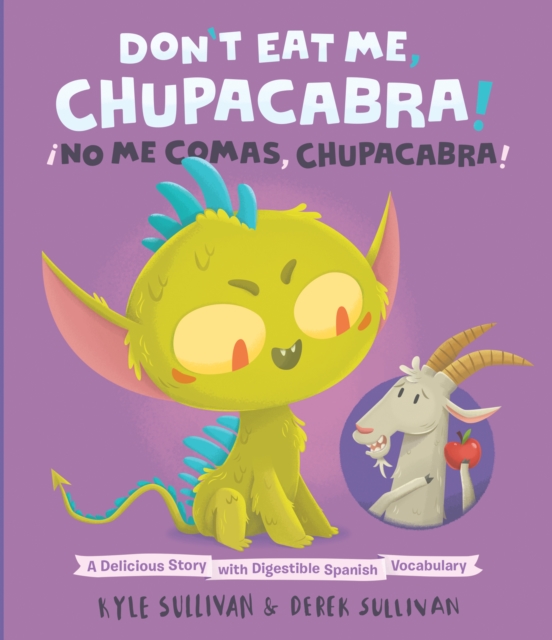 Don't Eat Me, Chupacabra! / !No Me Comas, Chupacabra! : A Delicious Story with Digestible Spanish Vocabulary, EPUB eBook