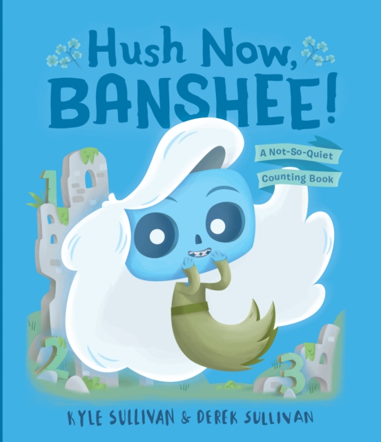 Hush Now, Banshee! : A Not-So-Quiet Counting Book, EPUB eBook