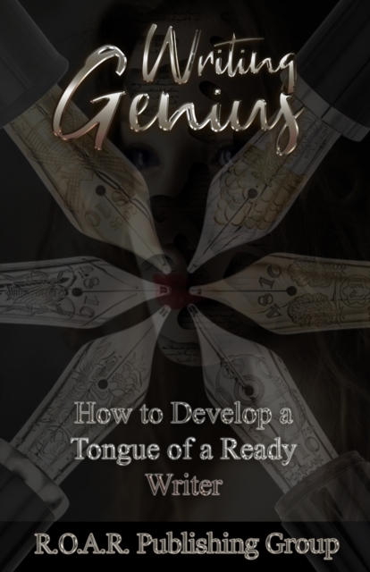 Writing Genius : How to Develop a Tongue of a Ready Writer!, Paperback / softback Book