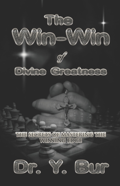 The Win-Win of Divine Greatness : The secrets of mastering the Winning Edge, Paperback / softback Book