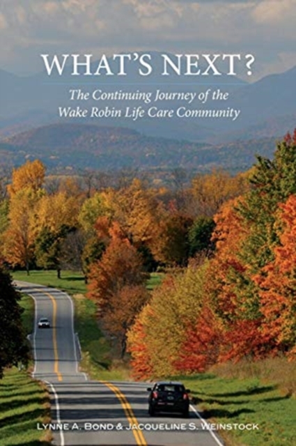 What's Next? The Continuing Journey of the Wake Robin Life Care Community, Paperback / softback Book