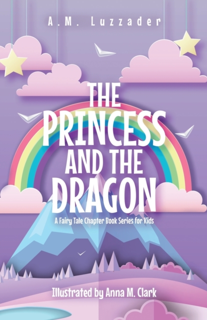 The Princess and the Dragon : A Fairy Tale Chapter Book Series for Kids, Paperback / softback Book
