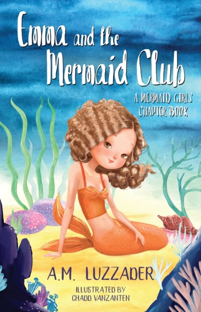 Emma and the Mermaid Club A Mermaid Girls Chapter Book, Paperback / softback Book