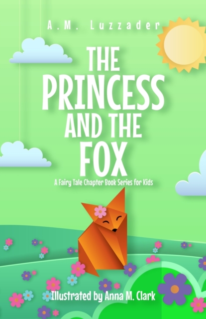 The Princess and the Fox A Fairy Tale Chapter Book Series for Kids, Paperback / softback Book