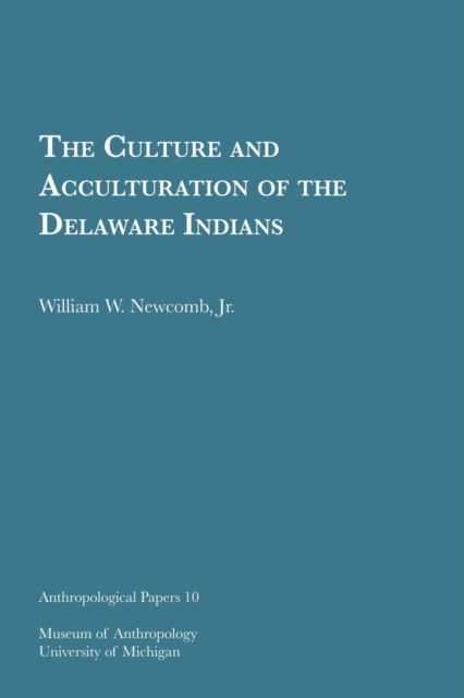 The Culture and Acculturation of the Delaware Indians Volume 10, Paperback / softback Book