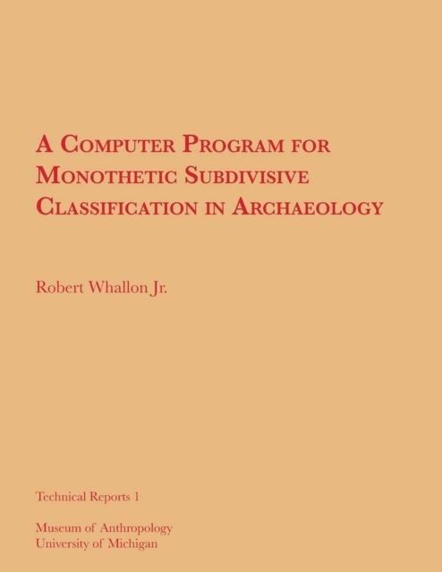 A Computer Program for Monothetic Subdivisive Classification in Archaeology, Paperback / softback Book