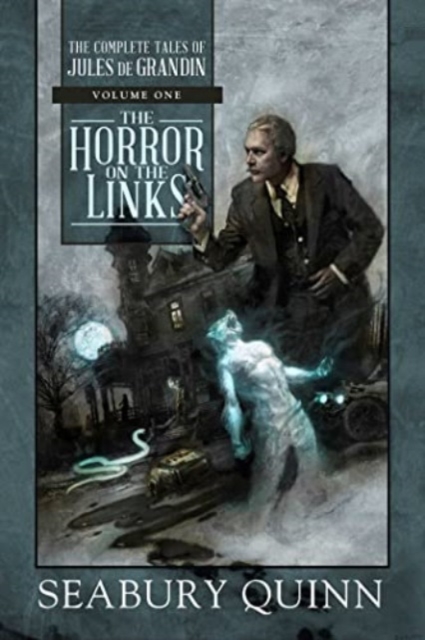 The Horror on the Links : The Complete Tales of Jules de Grandin, Volume One, Paperback / softback Book
