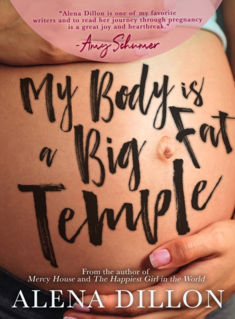 My Body Is A Big Fat Temple : An Ordinary Story of Pregnancy and Early Motherhood, Paperback / softback Book