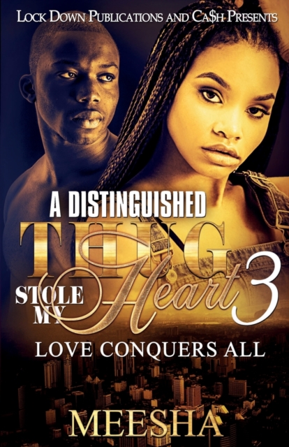 A Distinguished Thug Stole My Heart 3 : Love Conquers All, Paperback / softback Book