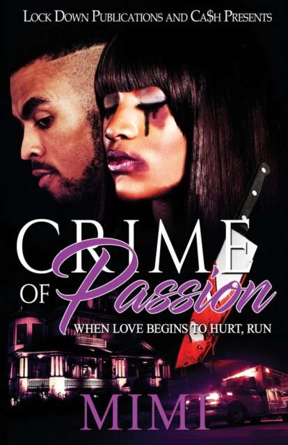 Crime of Passion : When Love Begins to Hurt, Run, Paperback / softback Book