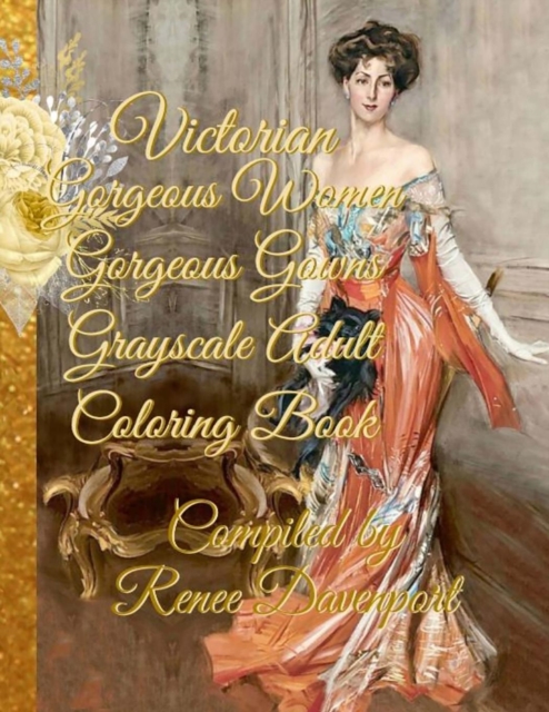 Victorian Gorgeous Women Gorgeous Gowns Grayscale Adult Coloring Book, Paperback / softback Book