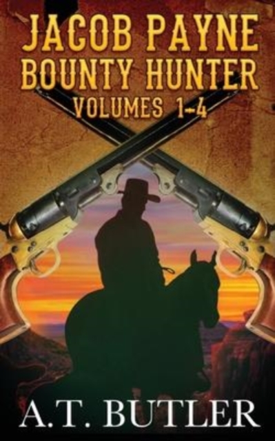 Jacob Payne, Bounty Hunter, Volumes 1 - 4 : Western Adventures, Paperback / softback Book