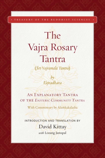 The Vajra Rosary Tantra : An Explanatory Tantra of the Glorious King of Tantras, The Esoteric Community Tantra, Shri Guhyasamaja Tantraraja, EPUB eBook