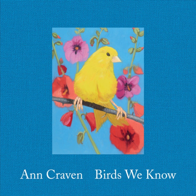 Ann Craven: Birds We Know, Hardback Book