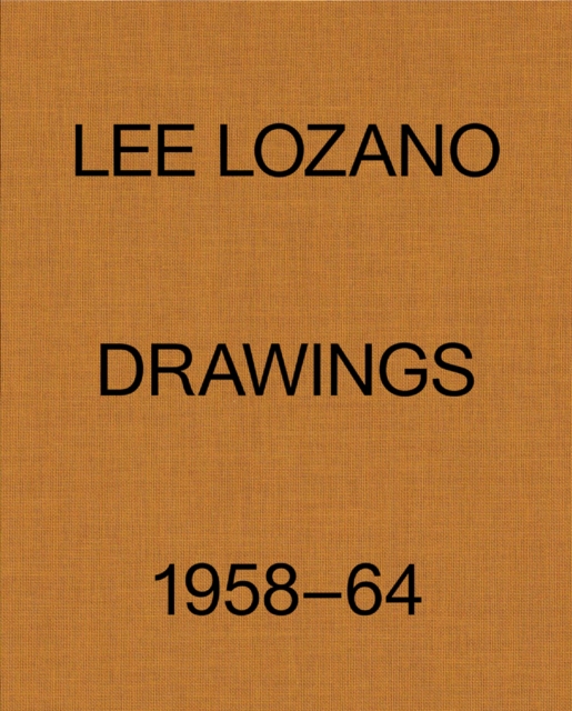 Lee Lozano: Drawings 1958–64, Hardback Book