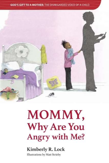 God's Gift to a Mother : The Disregarded Voice of a Child: Mommy, Why Are You Angry with Me?, Paperback / softback Book
