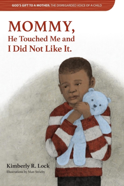 God's Gift to a Mother : The Disregarded Voice of a Child: Mommy, He Touched Me and I Did Not Like It., Paperback / softback Book