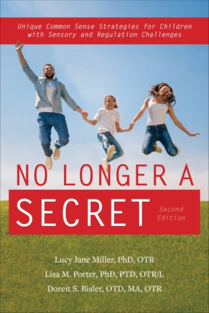 No Longer A Secret : Unique Common Sense Strategies for Children with Sensory and Regulation Challenges, Paperback / softback Book