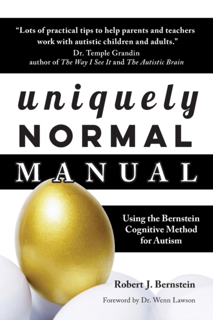 Uniquely Normal Manual : Using The Bernstein Cognitive Methods for Autism, Paperback / softback Book