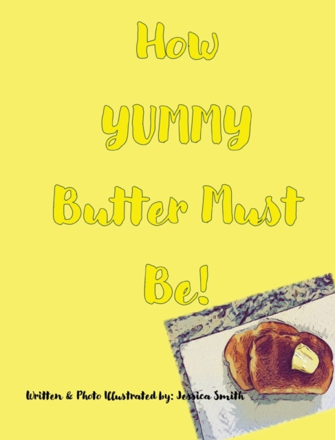 How YUMMY Butter Must Be!, Hardback Book