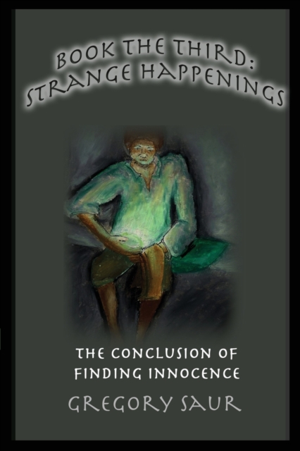 Book the Third : Strange Happenings: The Conclusion of Finding Innocence, Paperback / softback Book