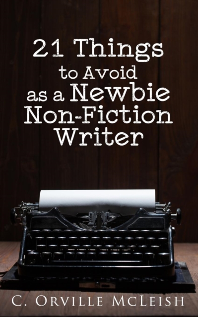 21 Things to Avoid as a Newbie Non-Fiction Writer, Paperback / softback Book