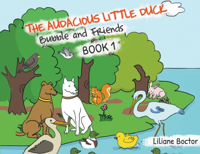 The Audacious Little Duck : Bubble and Friends: A Lesson of Friendship, Paperback / softback Book