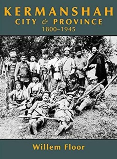 Karmanshah : City and Province, 1800-1945, Hardback Book