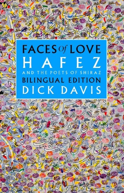 Faces of Love : Hafez and the Poets of Shiraz, Hardback Book