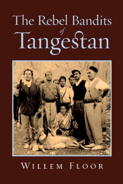 The Rebel Bandits of Tangestan, Paperback / softback Book