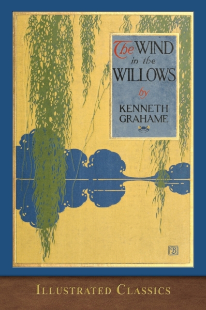 The Wind in the Willows : Illustrated Classic, Paperback / softback Book