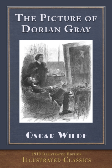 The Picture of Dorian Gray : Illustrated Classic, Paperback / softback Book