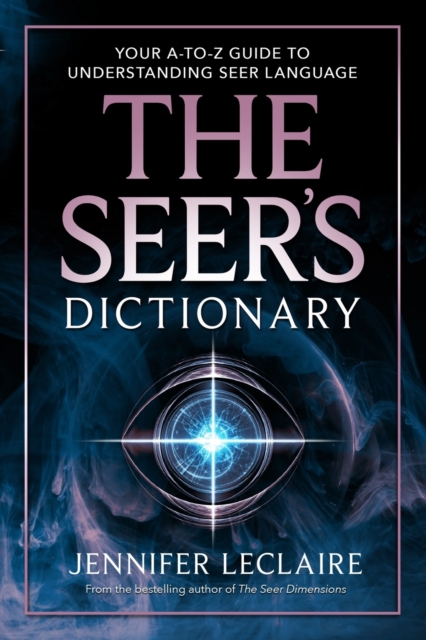 The Seer's Dictionary : Your A-Z Guide to Understanding Seer Language, Paperback / softback Book