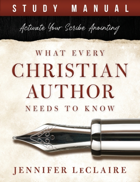 What Every Christian Writer Needs to Know : Activate Your Scribe Anointing (Study Manual), Paperback / softback Book