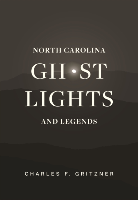 North Carolina Ghost Lights and Legends, Paperback / softback Book