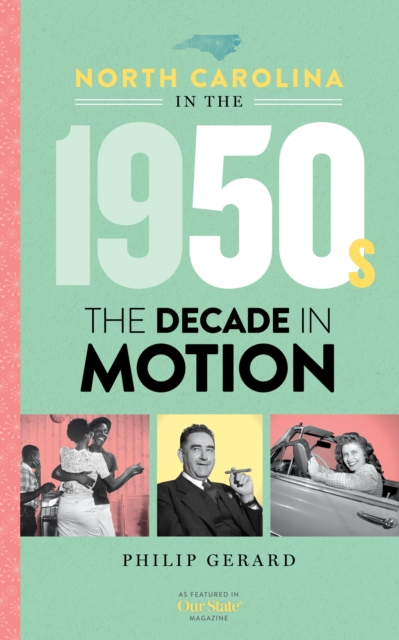 North Carolina in the 1950s : The Decade in Motion, Hardback Book