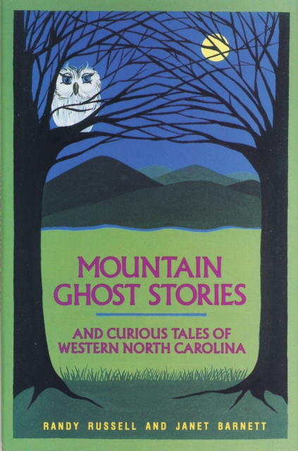 Mountain Ghost Stories and Curious Tales of Western North Carolina, Paperback / softback Book