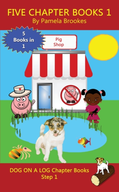 Five Chapter Books 1 : Sound-Out Phonics Books Help Developing Readers, including Students with Dyslexia, Learn to Read (Step 1 in a Systematic Series of Decodable Books), Paperback / softback Book