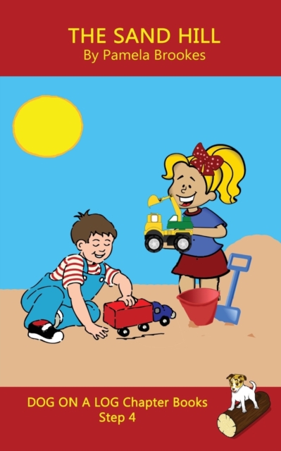 The Sand Hill Chapter Book : Sound-Out Phonics Books Help Developing Readers, including Students with Dyslexia, Learn to Read (Step 4 in a Systematic Series of Decodable Books), Paperback / softback Book