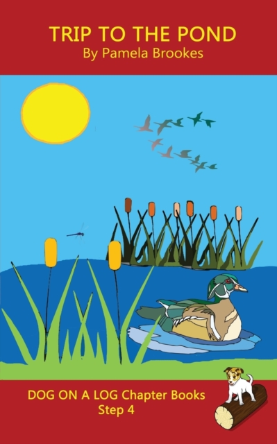 Trip To The Pond Chapter Book : Sound-Out Phonics Books Help Developing Readers, including Students with Dyslexia, Learn to Read (Step 4 in a Systematic Series of Decodable Books), Paperback / softback Book