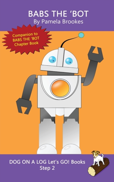 Babs The 'Bot : Sound-Out Phonics Books Help Developing Readers, including Students with Dyslexia, Learn to Read (Step 2 in a Systematic Series of Decodable Books), Paperback / softback Book