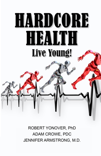 Hardcore Health : Live Young!, Paperback / softback Book