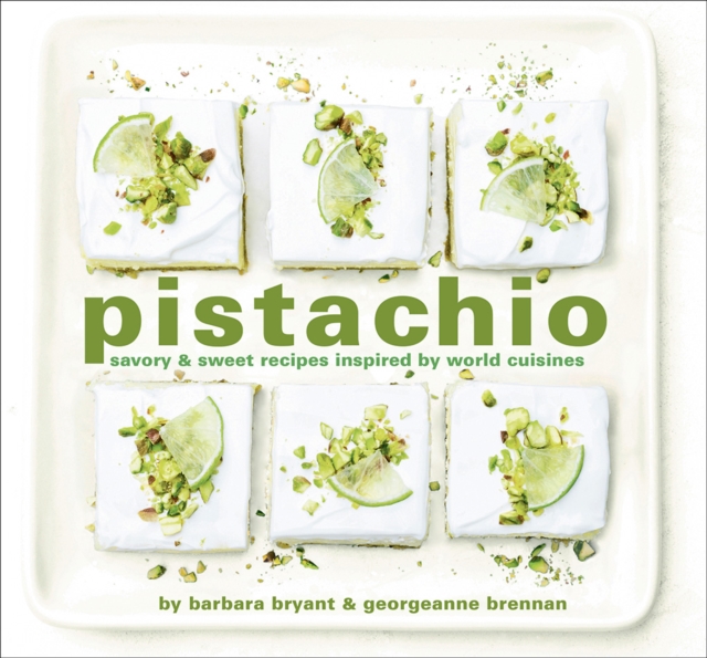 Pistachio : Savory & Sweet Recipes Inspired by World Cuisines, Hardback Book