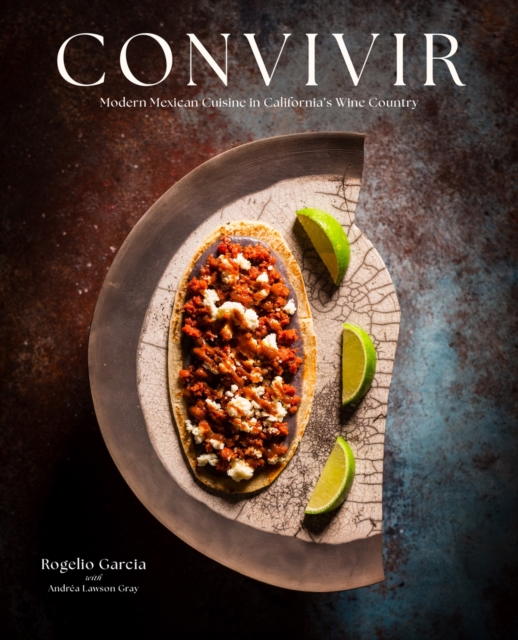 Convivir : Modern Mexican Cuisine in California's Wine Country, Hardback Book