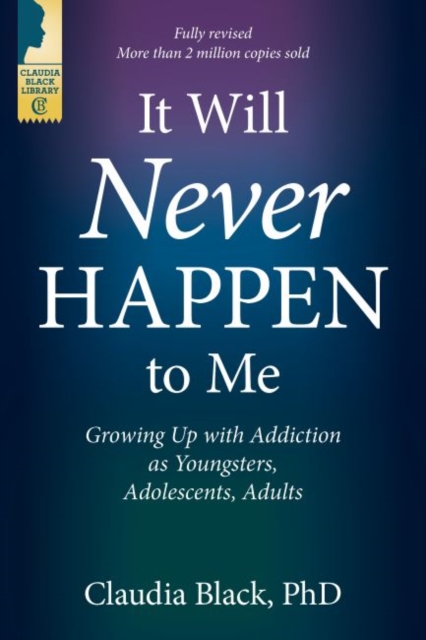 It Will Never Happen to Me : Growing Up with Addiction as Youngsters, Adolescents, Adults, Paperback / softback Book