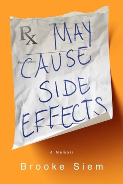 May Cause Side Effects : A Memoir, Hardback Book