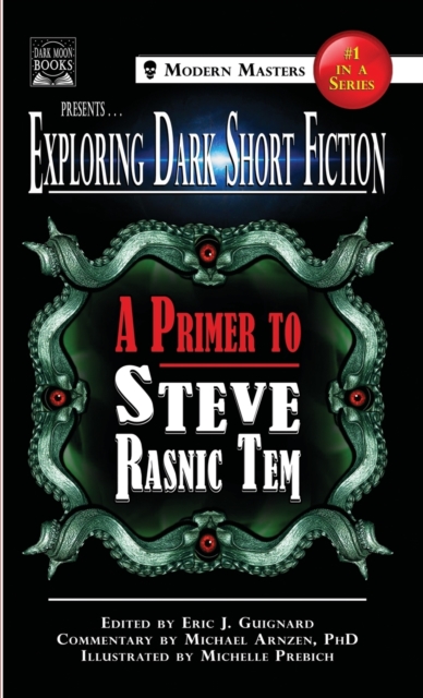 Exploring Dark Short Fiction #1 : A Primer to Steve Rasnic Tem, Hardback Book